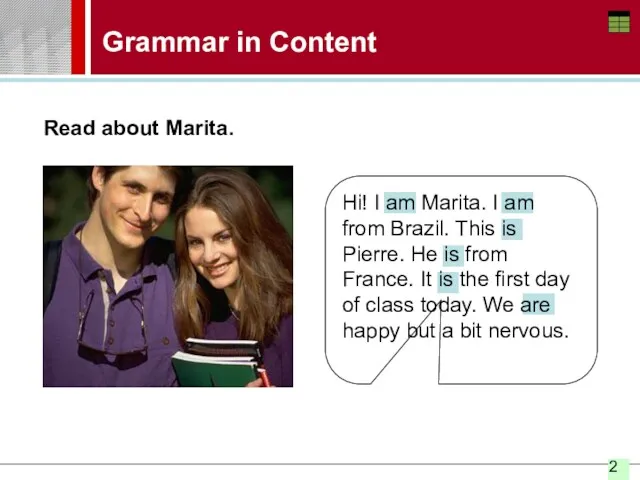 Grammar in Content Hi! I am Marita. I am from