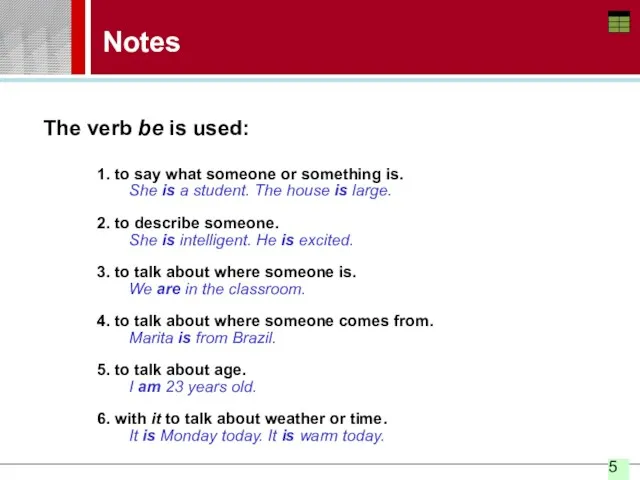 Notes The verb be is used: 1. to say what