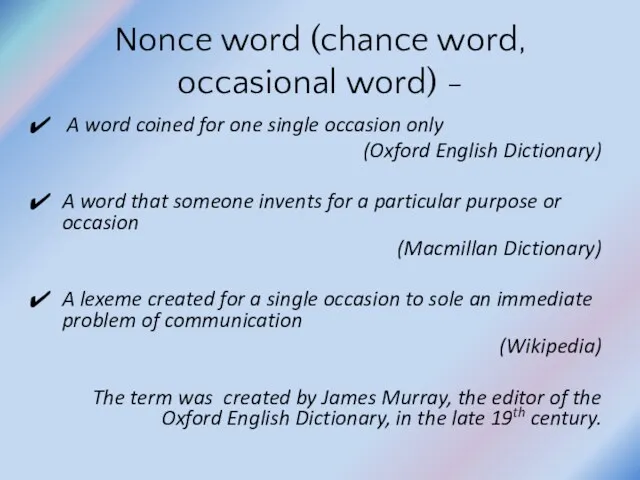 Nonce word (chance word, occasional word) - A word coined