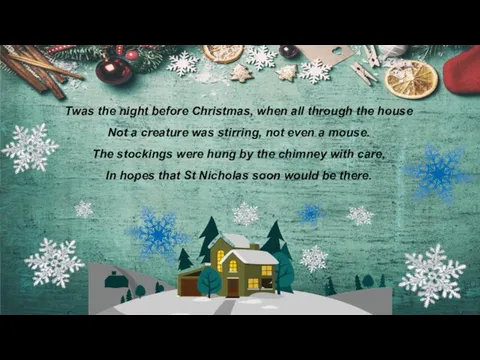 Twas the night before Christmas, when all through the house