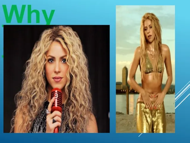 Why Shakira?