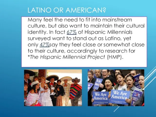LATINO OR AMERICAN? Many feel the need to fit into