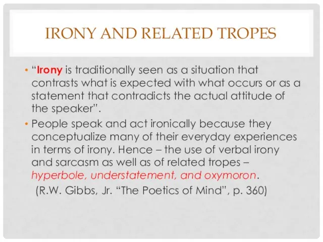 IRONY AND RELATED TROPES “Irony is traditionally seen as a