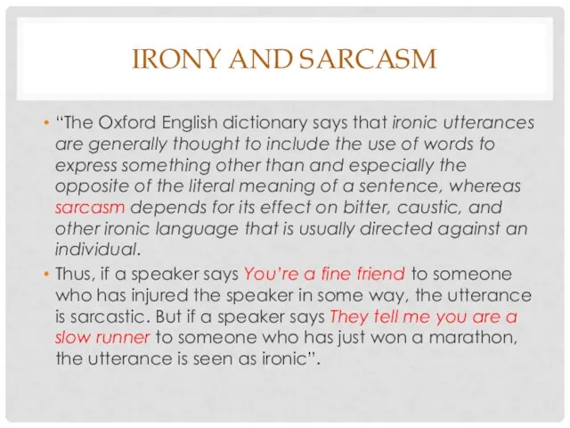 IRONY AND SARCASM “The Oxford English dictionary says that ironic