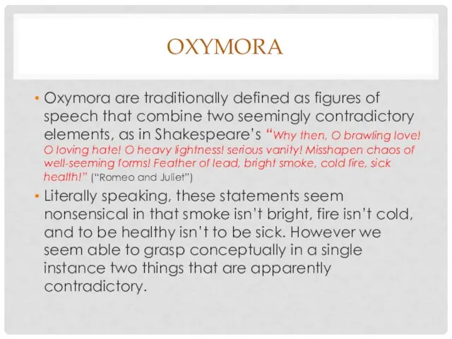 OXYMORA Oxymora are traditionally defined as figures of speech that