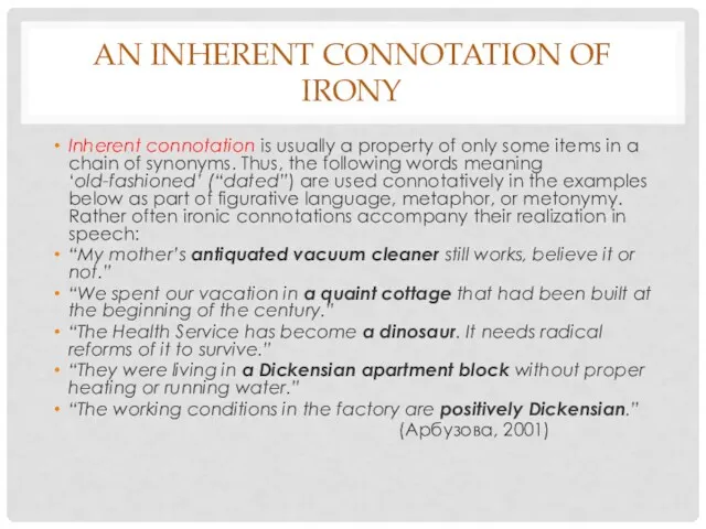 AN INHERENT CONNOTATION OF IRONY Inherent connotation is usually a