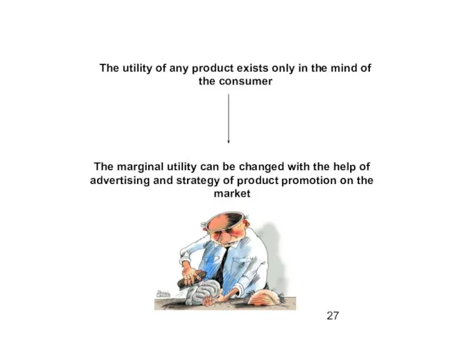 The utility of any product exists only in the mind