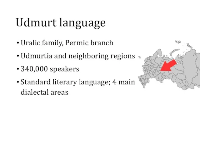 Udmurt language Uralic family, Permic branch Udmurtia and neighboring regions