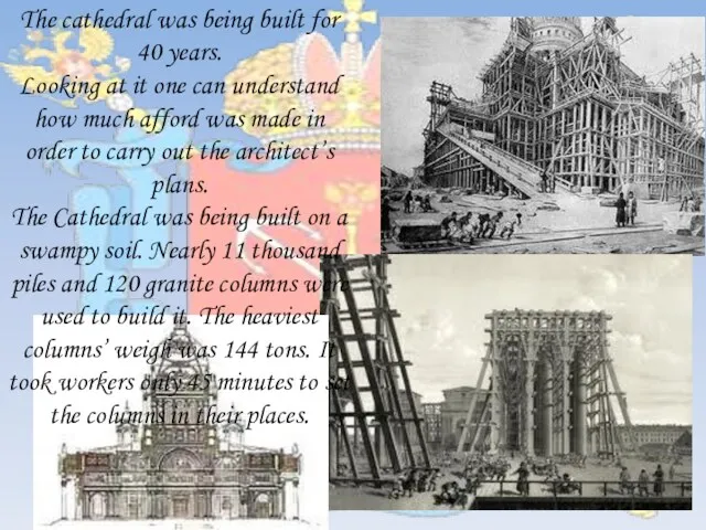 The cathedral was being built for 40 years. Looking at