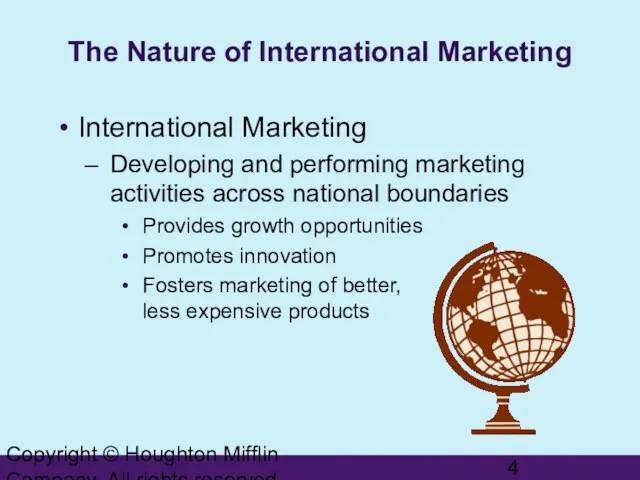Copyright © Houghton Mifflin Company. All rights reserved. The Nature of International Marketing
