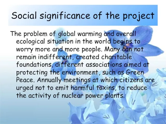 Social significance of the project The problem of global warming and overall ecological