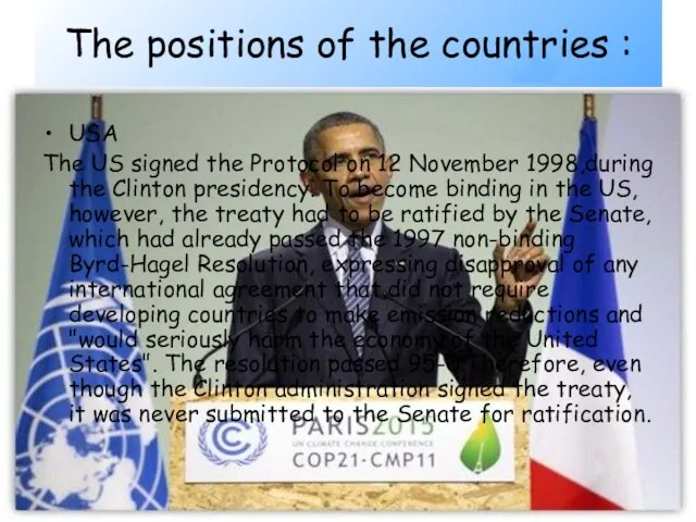 The positions of the countries : USA The US signed the Protocol on