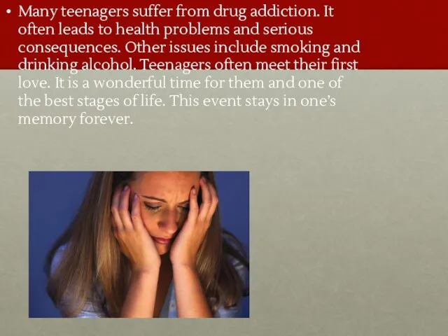 Many teenagers suffer from drug addiction. It often leads to