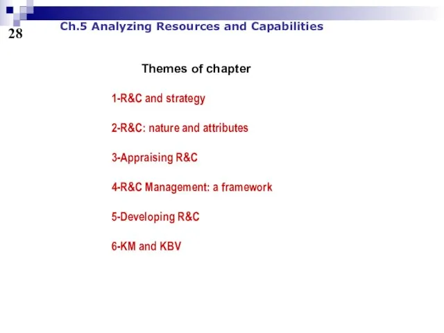 28 Ch.5 Analyzing Resources and Capabilities 1-R&C and strategy 2-R&C: