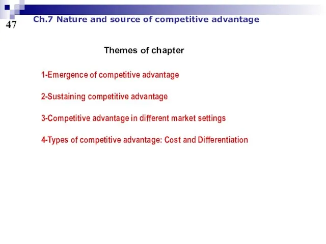 47 Ch.7 Nature and source of competitive advantage 1-Emergence of