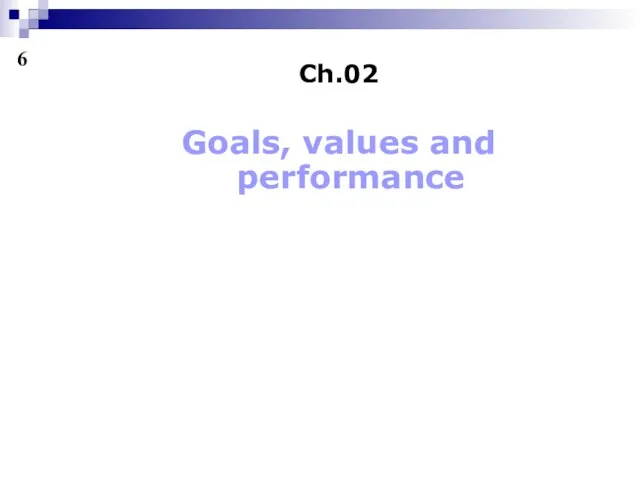 Ch.02 Goals, values and performance 6