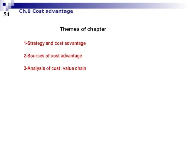 54 Ch.8 Cost advantage 1-Strategy and cost advantage 2-Sources of