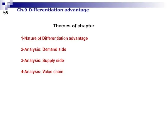 59 Ch.9 Differentiation advantage 1-Nature of Differentiation advantage 2-Analysis: Demand