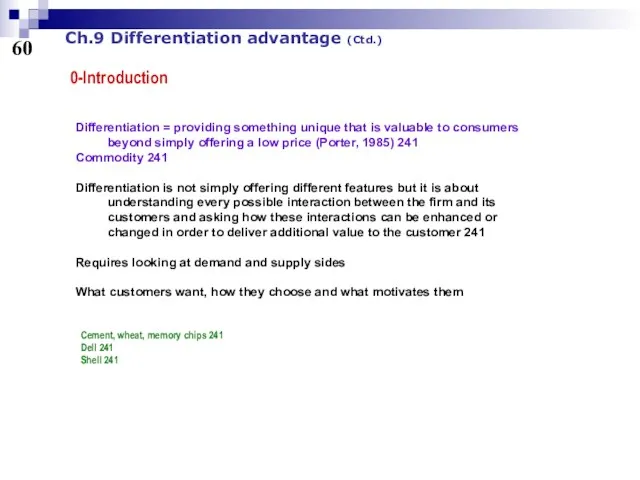 60 Ch.9 Differentiation advantage (Ctd.) 0-Introduction Differentiation = providing something