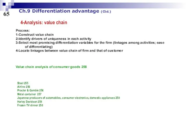 65 Ch.9 Differentiation advantage (Ctd.) 4-Analysis: value chain Process: 1-Construct