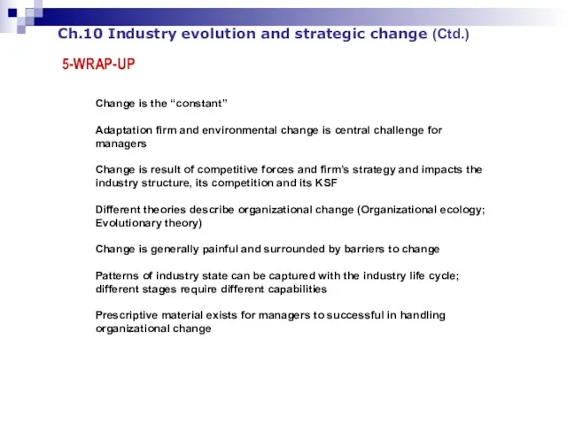 Ch.10 Industry evolution and strategic change (Ctd.) 5-WRAP-UP Change is