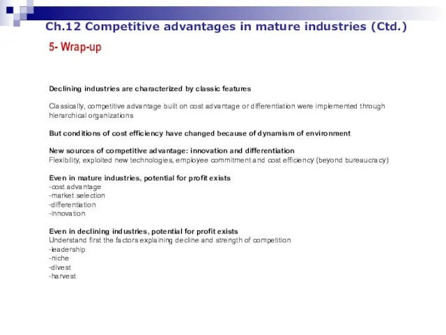 Ch.12 Competitive advantages in mature industries (Ctd.) 5- Wrap-up Declining