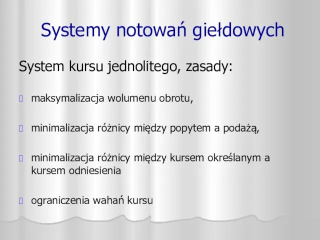 Systemy notowań giełdowych System kursu jednolitego, zasady: maksymalizacja wolumenu obrotu,