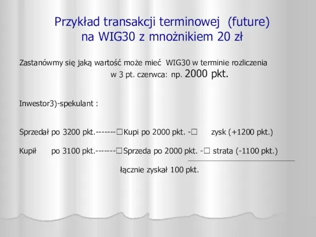 Przykład transakcji terminowej (future) na WIG30 z mnożnikiem 20 zł