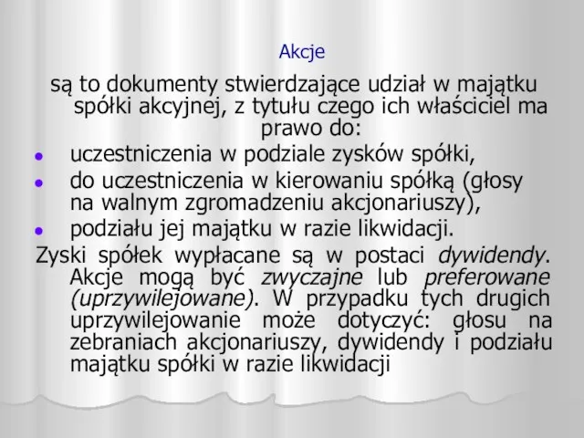 Akcje są to dokumenty stwierdzające udział w majątku spółki akcyjnej,