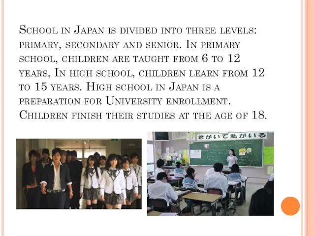 School in Japan is divided into three levels: primary, secondary