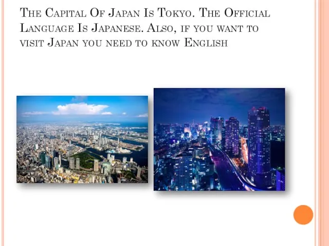 The Capital Of Japan Is Tokyo. The Official Language Is