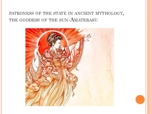 patroness of the state in ancient mythology, the goddess of the sun-Amaterasu