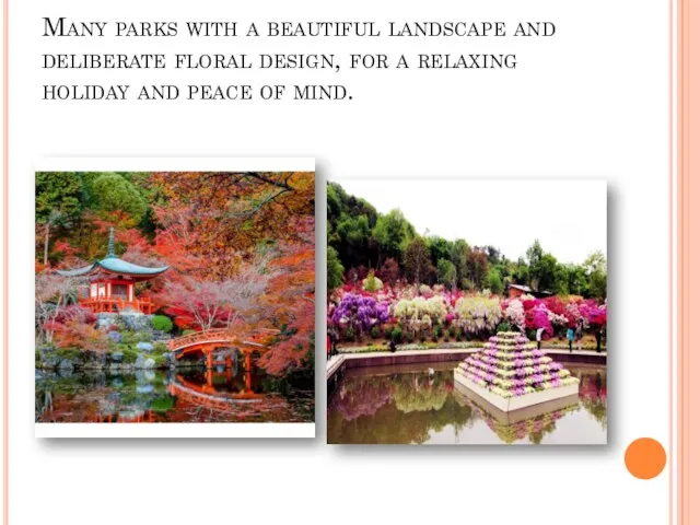 Many parks with a beautiful landscape and deliberate floral design,