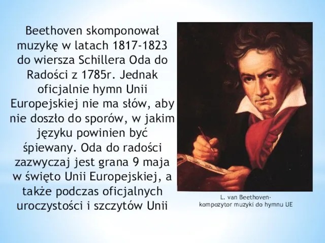 Beethoven skomponował muzykę w latach 1817-1823 do wiersza Schillera Oda do Radości z