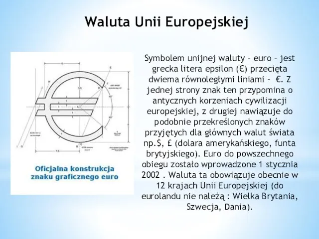 Waluta Unii Europejskiej Symbolem unijnej waluty – euro – jest grecka litera epsilon