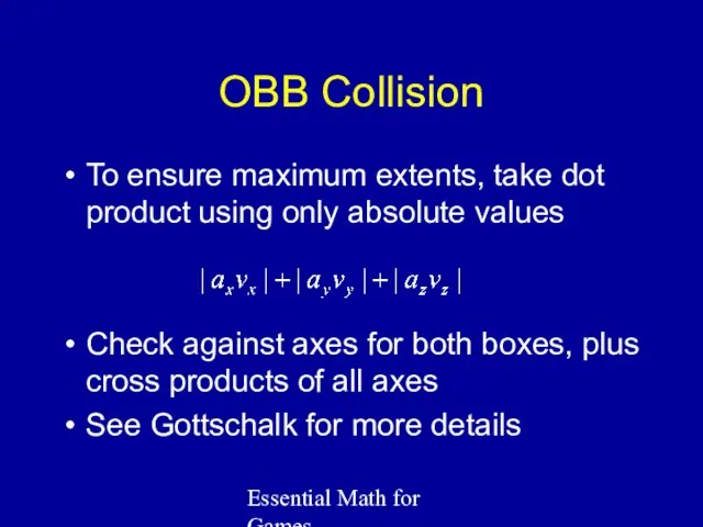 Essential Math for Games OBB Collision To ensure maximum extents, take dot product