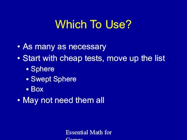 Essential Math for Games Which To Use? As many as necessary Start with