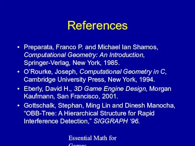 Essential Math for Games References Preparata, Franco P. and Michael