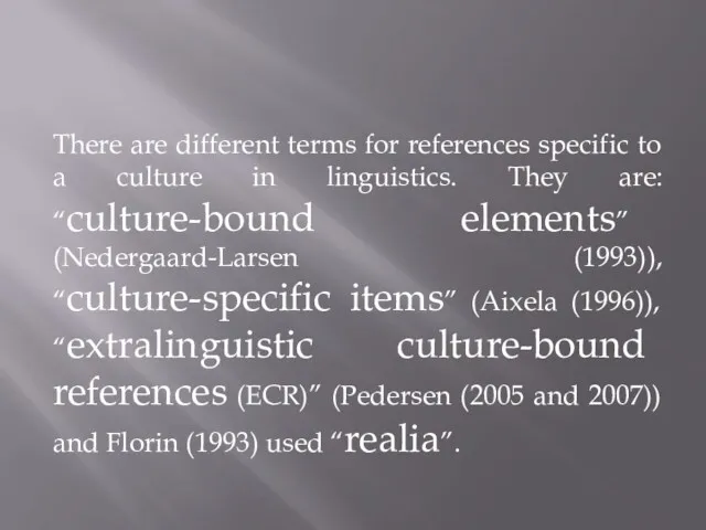 There are different terms for references specific to a culture