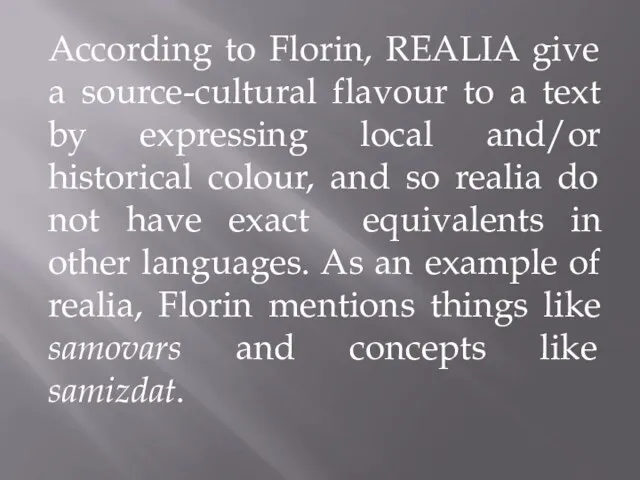 According to Florin, REALIA give a source-cultural flavour to a