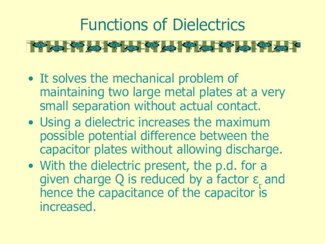 Functions of Dielectrics It solves the mechanical problem of maintaining