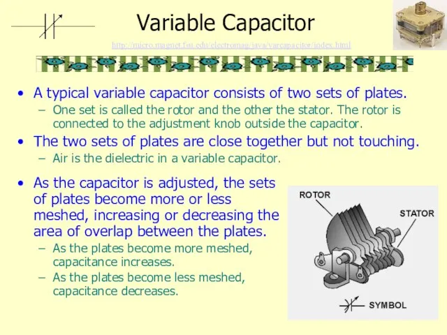 Variable Capacitor A typical variable capacitor consists of two sets