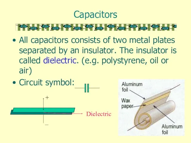 Capacitors All capacitors consists of two metal plates separated by