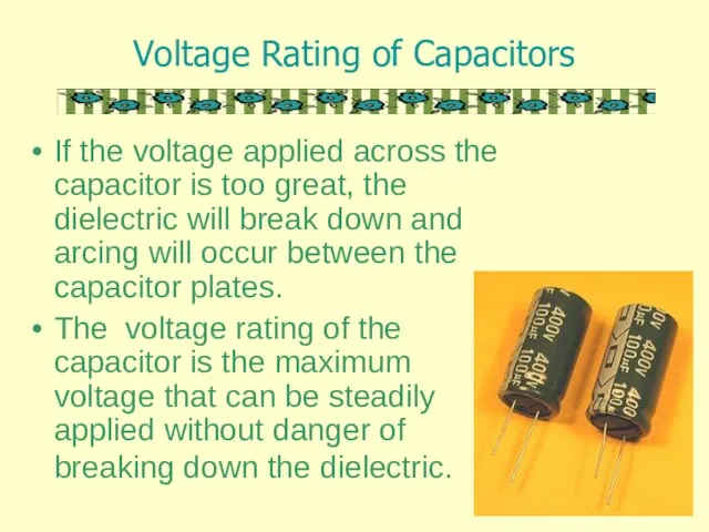 Voltage Rating of Capacitors If the voltage applied across the