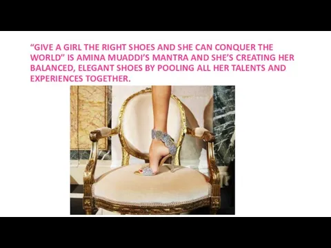 “GIVE A GIRL THE RIGHT SHOES AND SHE CAN CONQUER