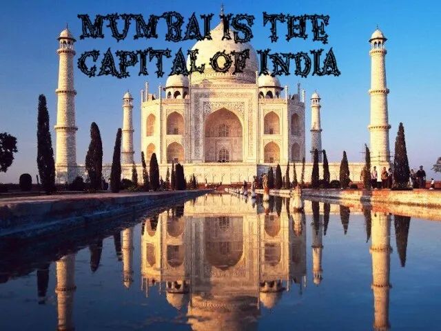 Mumbai is the capital of India