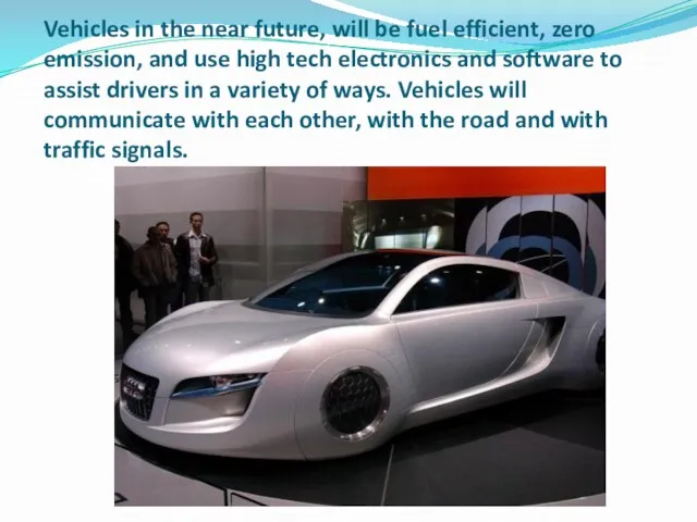Vehicles in the near future, will be fuel efficient, zero