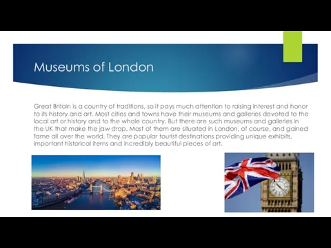 Museums of London Great Britain is a country of traditions,