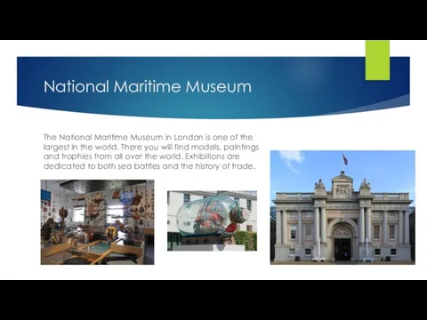 National Maritime Museum The National Maritime Museum in London is