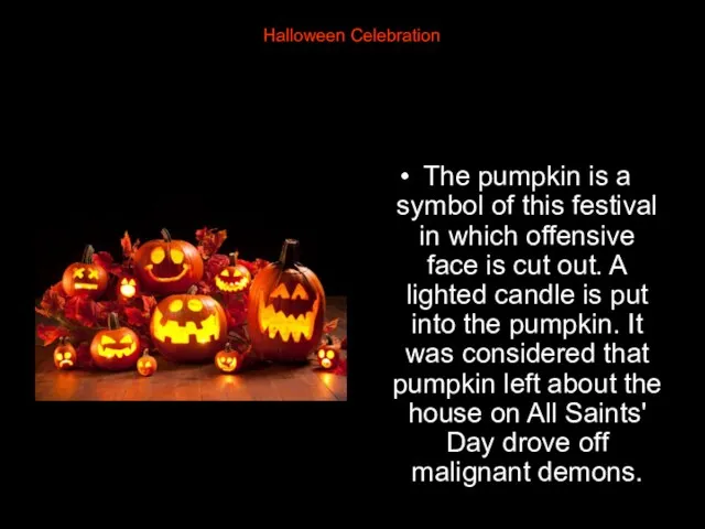 Halloween Celebration The pumpkin is a symbol of this festival in which offensive